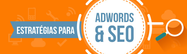 Estratégias para Google Adwords e otimização de sites (SEO)