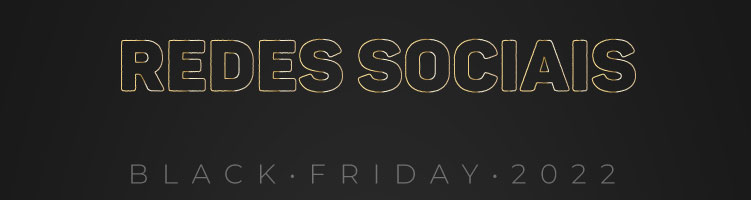 Redes Sociais Black Friday 2022