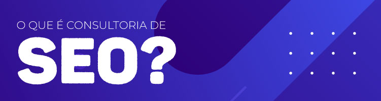 O que é consultoria de SEO