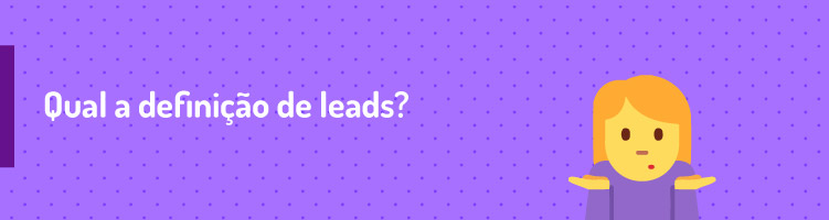 Qual é a definição de leads?