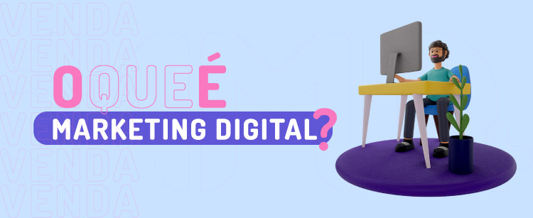 O que é Marketing Digital